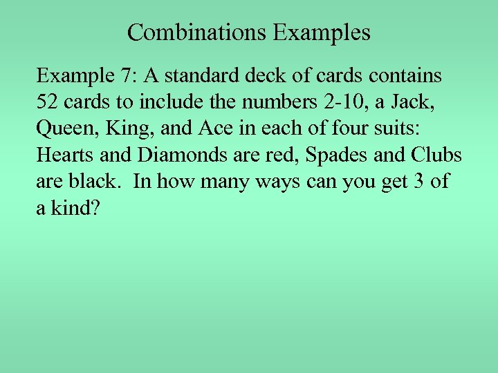 Combinations Example 7: A standard deck of cards contains 52 cards to include the