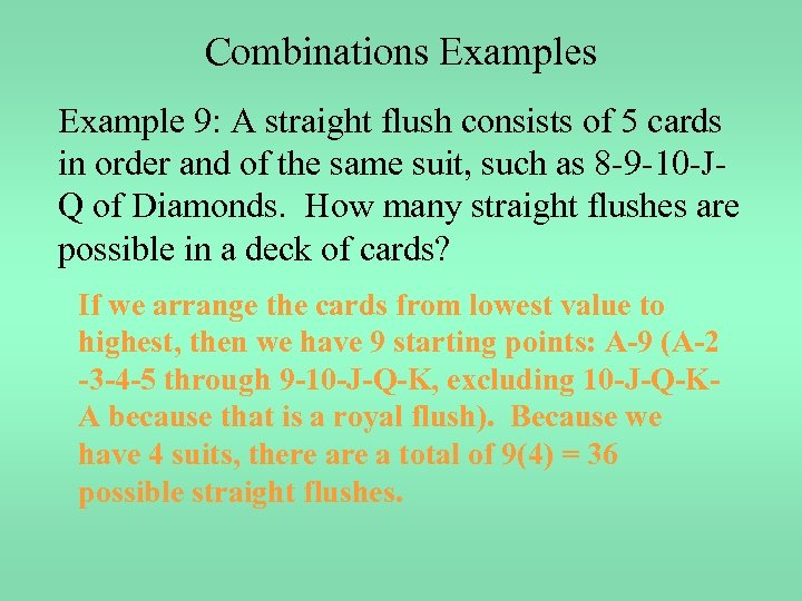 Combinations Example 9: A straight flush consists of 5 cards in order and of