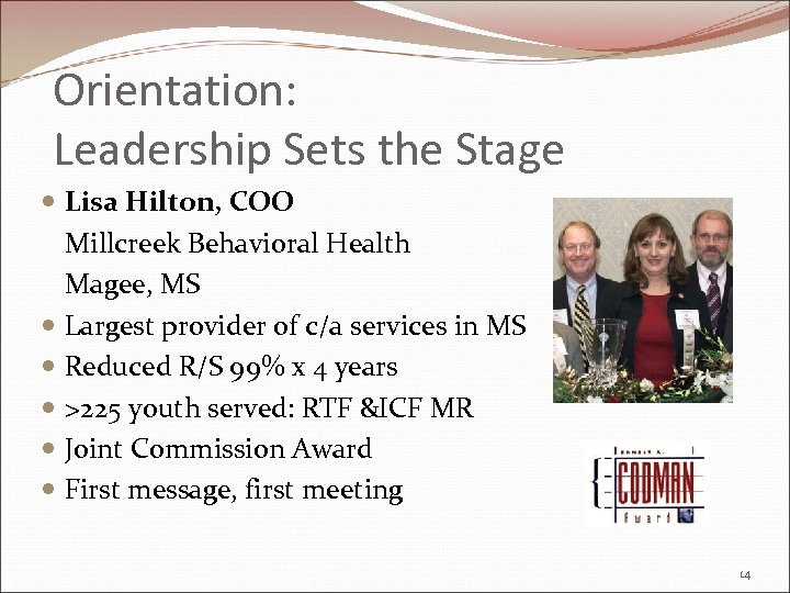 Orientation: Leadership Sets the Stage Lisa Hilton, COO Millcreek Behavioral Health Magee, MS Largest