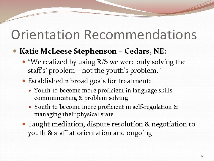 Orientation Recommendations Katie Mc. Leese Stephenson – Cedars, NE: “We realized by using R/S
