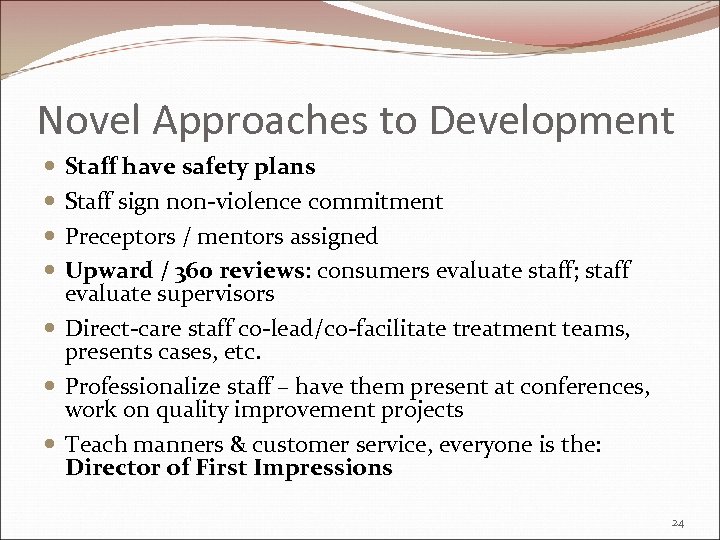 Novel Approaches to Development Staff have safety plans Staff sign non-violence commitment Preceptors /