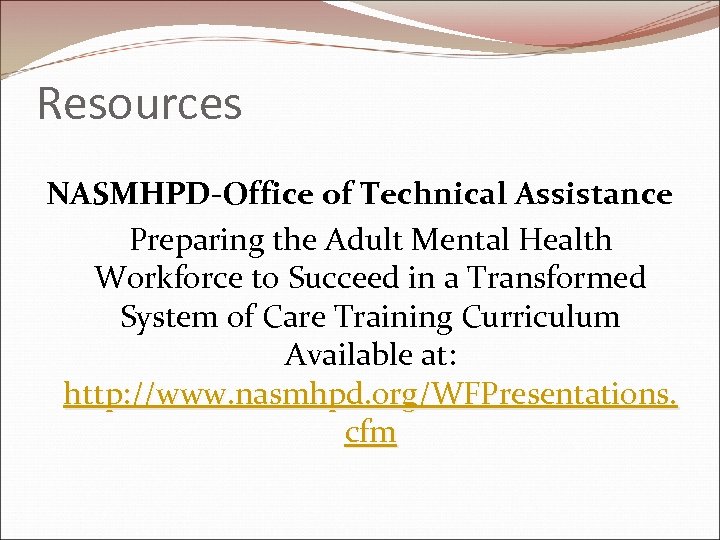 Resources NASMHPD-Office of Technical Assistance Preparing the Adult Mental Health Workforce to Succeed in