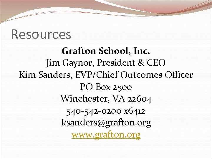 Resources Grafton School, Inc. Jim Gaynor, President & CEO Kim Sanders, EVP/Chief Outcomes Officer
