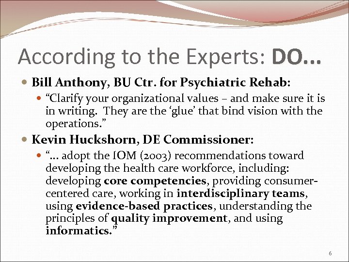 According to the Experts: DO. . . Bill Anthony, BU Ctr. for Psychiatric Rehab: