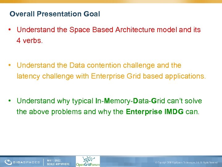 Overall Presentation Goal • Understand the Space Based Architecture model and its 4 verbs.