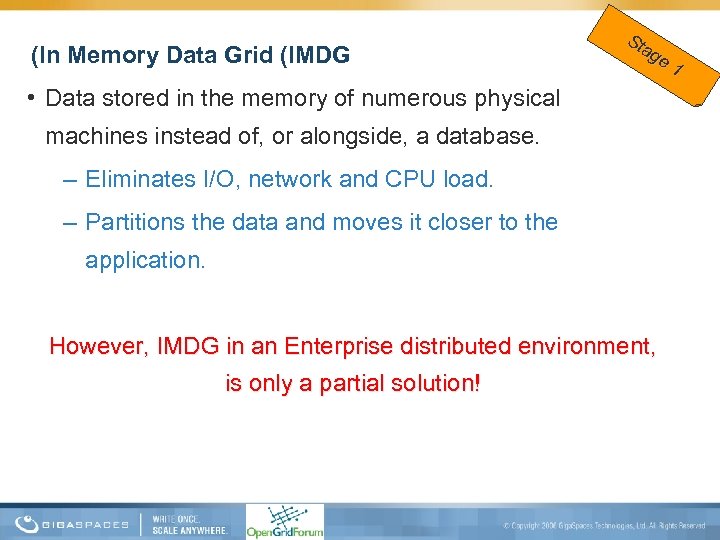 (In Memory Data Grid (IMDG Sta ge 1 • Data stored in the memory
