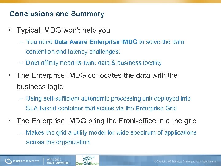 Conclusions and Summary • Typical IMDG won’t help you – You need Data Aware