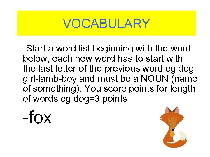 VOCABULARY -Start a word list beginning with the word below, each new word has