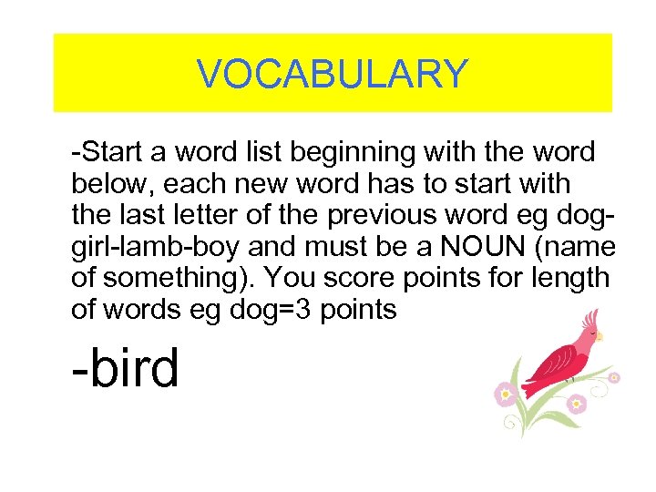 VOCABULARY -Start a word list beginning with the word below, each new word has