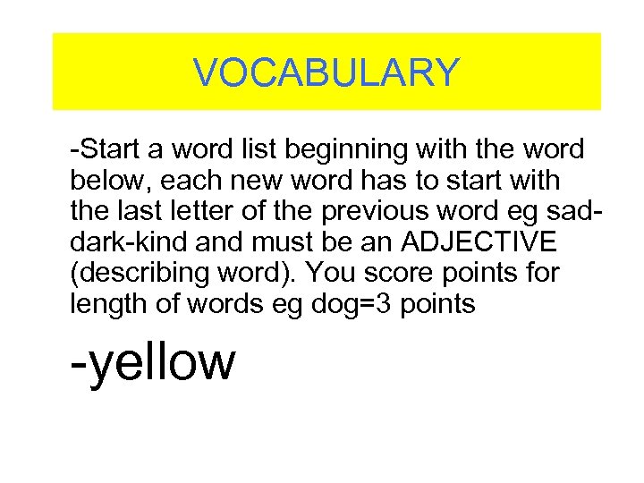 VOCABULARY -Start a word list beginning with the word below, each new word has