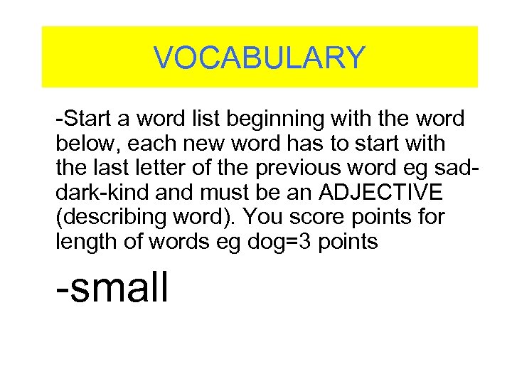 VOCABULARY -Start a word list beginning with the word below, each new word has