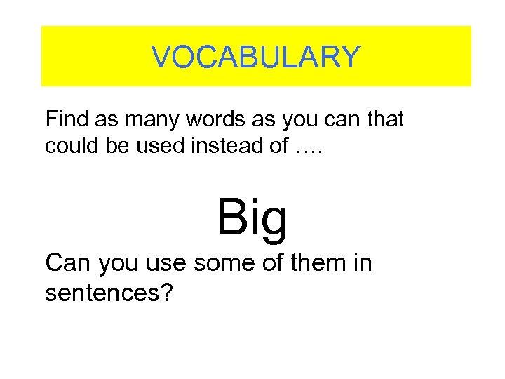 VOCABULARY Find as many words as you can that could be used instead of
