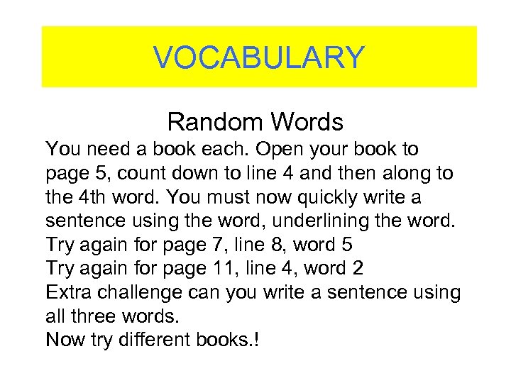 VOCABULARY Random Words You need a book each. Open your book to page 5,