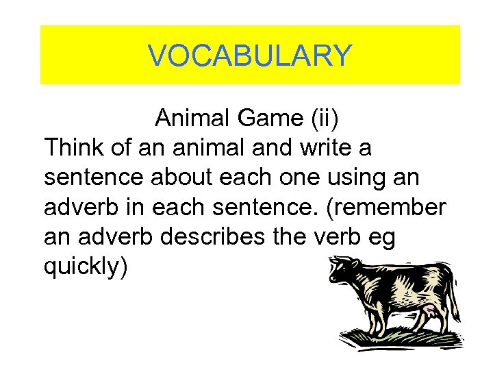 VOCABULARY Animal Game (ii) Think of an animal and write a sentence about each