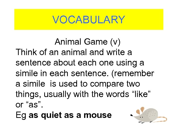 VOCABULARY Animal Game (v) Think of an animal and write a sentence about each