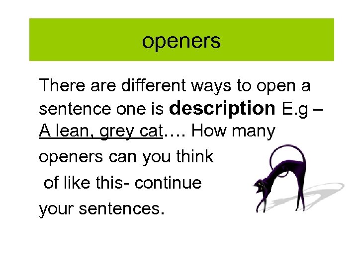 openers There are different ways to open a sentence one is description E. g