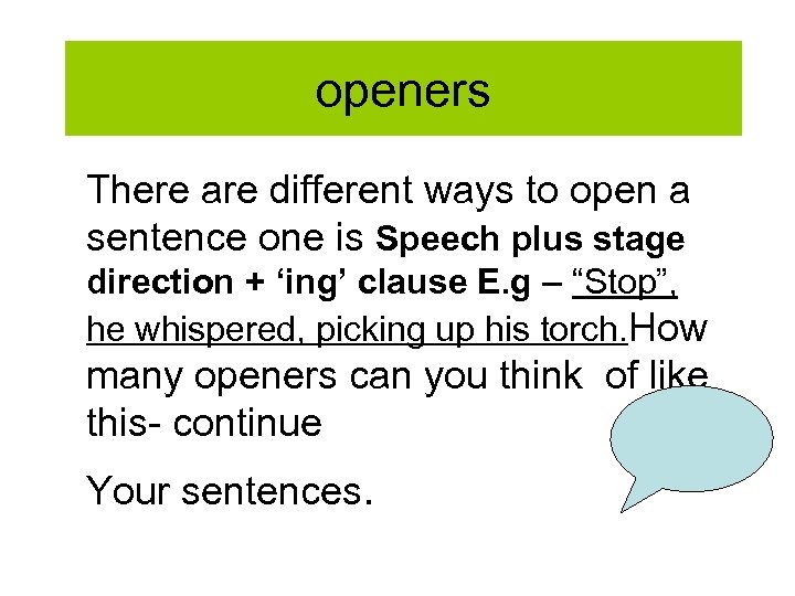 openers There are different ways to open a sentence one is Speech plus stage