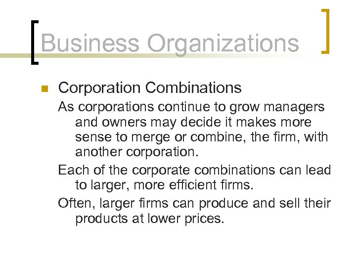 Business Organizations n Corporation Combinations As corporations continue to grow managers and owners may