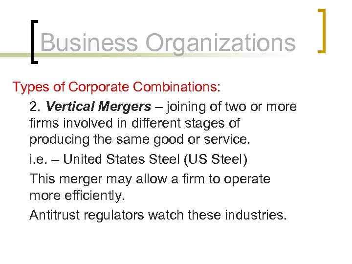 Business Organizations Types of Corporate Combinations: 2. Vertical Mergers – joining of two or