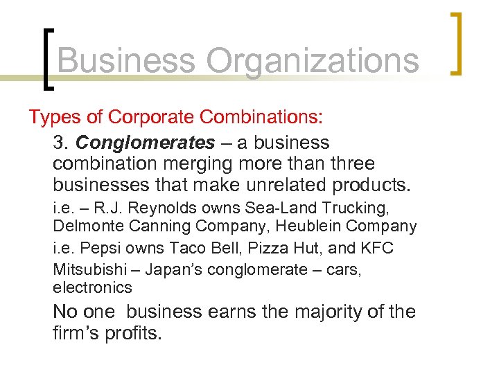 Business Organizations Types of Corporate Combinations: 3. Conglomerates – a business combination merging more