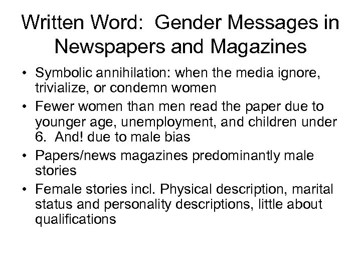 Written Word: Gender Messages in Newspapers and Magazines • Symbolic annihilation: when the media