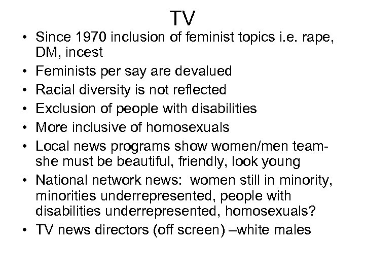 TV • Since 1970 inclusion of feminist topics i. e. rape, DM, incest •