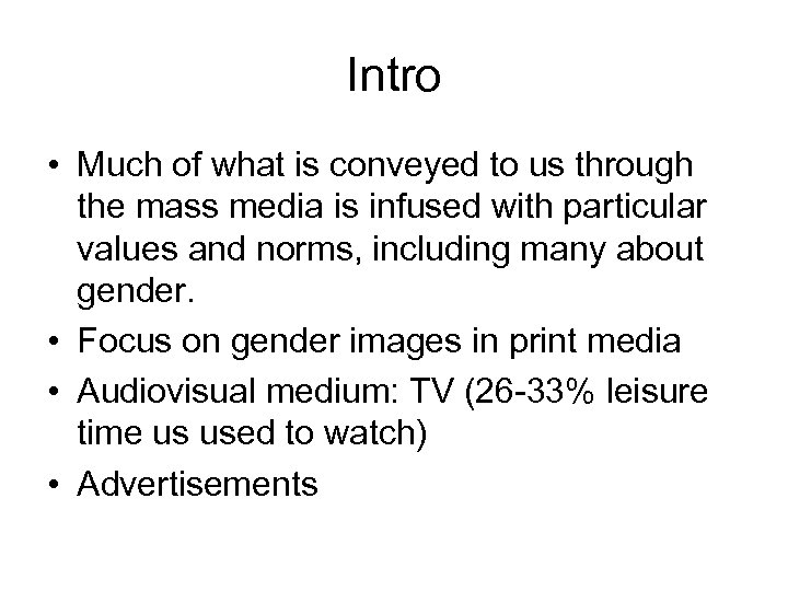 Intro • Much of what is conveyed to us through the mass media is