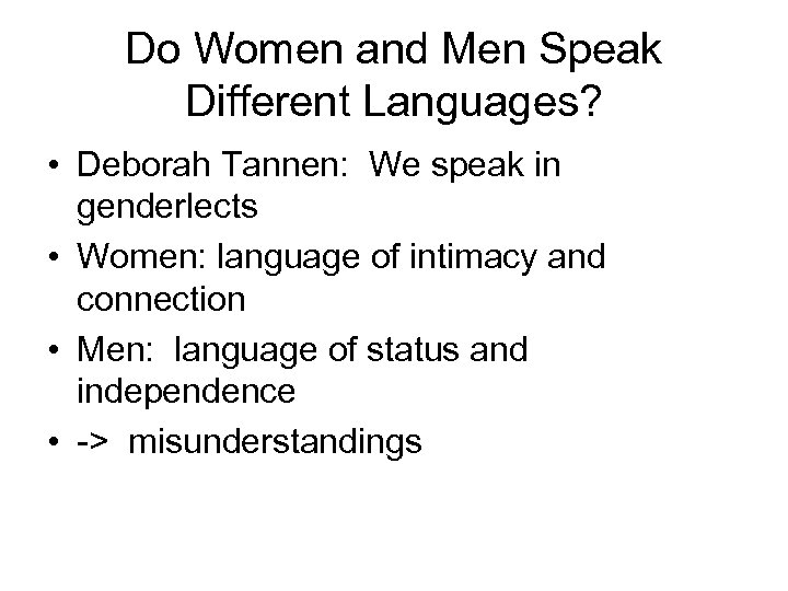 Do Women and Men Speak Different Languages? • Deborah Tannen: We speak in genderlects