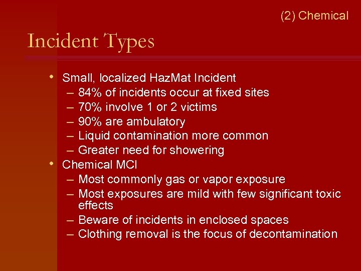 (2) Chemical Incident Types • Small, localized Haz. Mat Incident – 84% of incidents