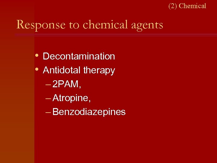 (2) Chemical Response to chemical agents • Decontamination • Antidotal therapy – 2 PAM,