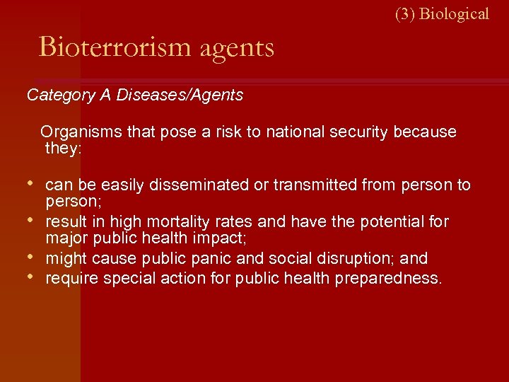 (3) Biological Bioterrorism agents Category A Diseases/Agents Organisms that pose a risk to national