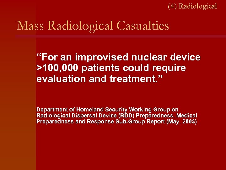 (4) Radiological Mass Radiological Casualties “For an improvised nuclear device >100, 000 patients could