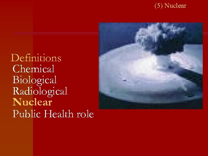 (5) Nuclear Definitions Chemical Biological Radiological Nuclear Public Health role 