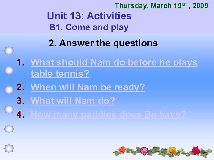 Thursday, March 19 th , 2009 Unit 13: Activities B 1. Come and play