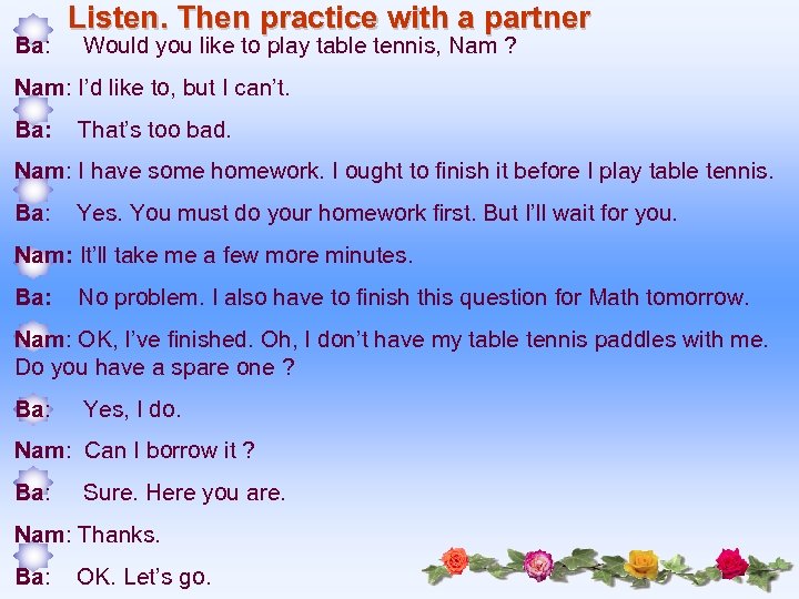 Ba: Listen. Then practice with a partner Would you like to play table tennis,