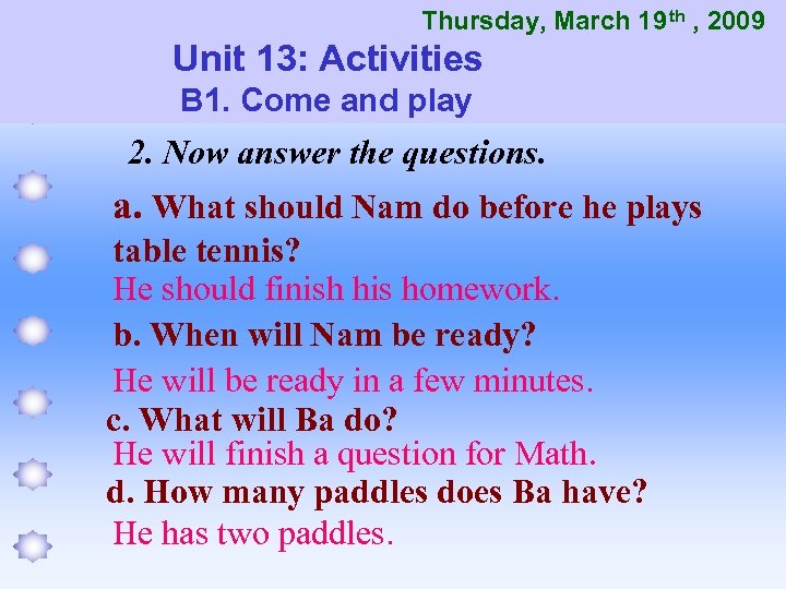 Thursday, March 19 th , 2009 Unit 13: Activities B 1. Come and play