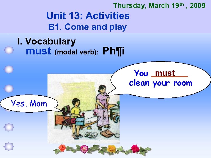 Thursday, March 19 th , 2009 Unit 13: Activities B 1. Come and play