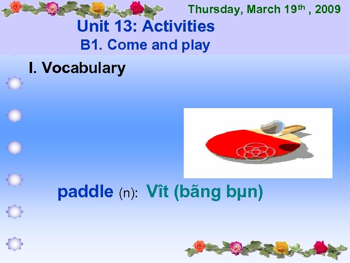 Thursday, March 19 th , 2009 Unit 13: Activities B 1. Come and play