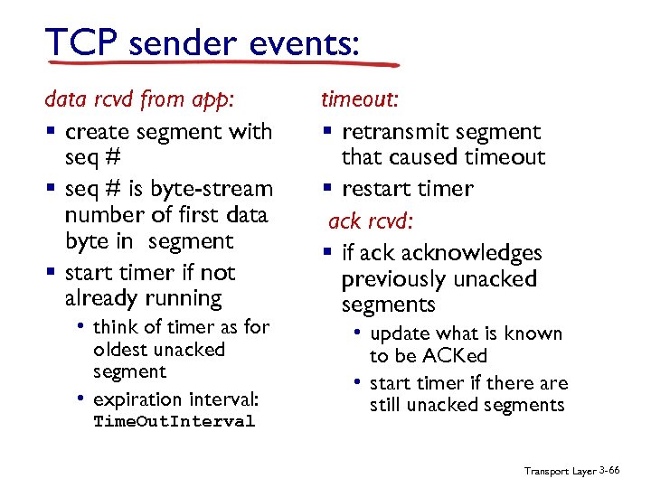 TCP sender events: data rcvd from app: § create segment with seq # §