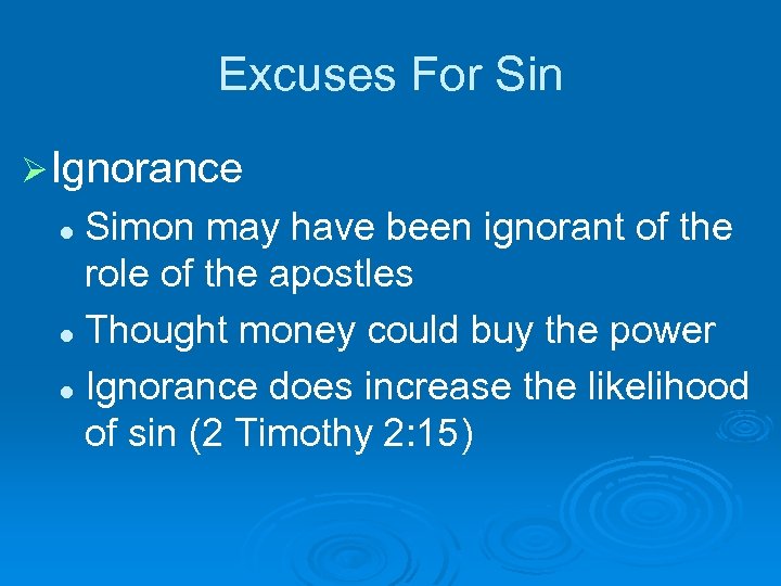 Excuses For Sin Ø Ignorance Simon may have been ignorant of the role of