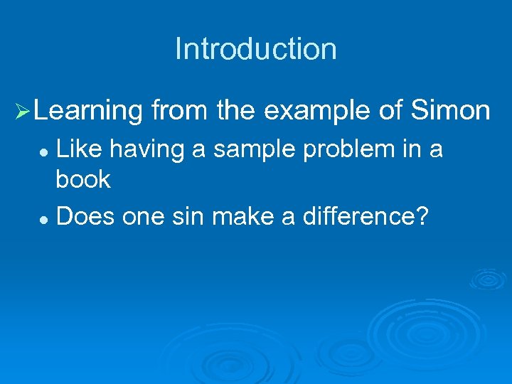 Introduction Ø Learning from the example of Simon Like having a sample problem in