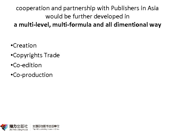 cooperation and partnership with Publishers in Asia would be further developed in a multi-level,