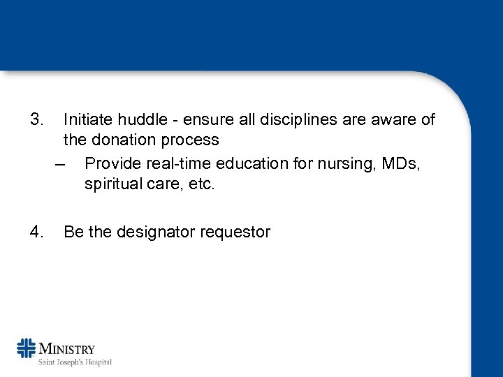 3. 4. Initiate huddle - ensure all disciplines are aware of the donation process