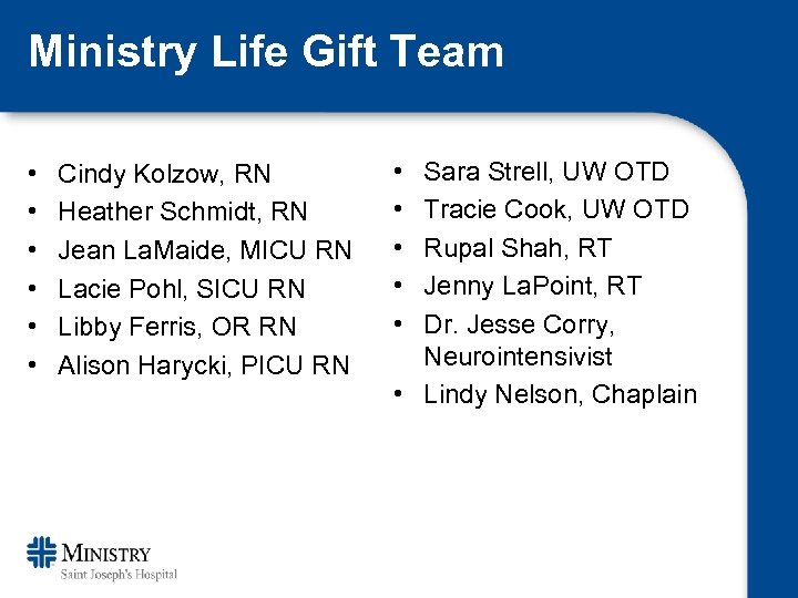 Ministry Life Gift Team • • • Cindy Kolzow, RN Heather Schmidt, RN Jean