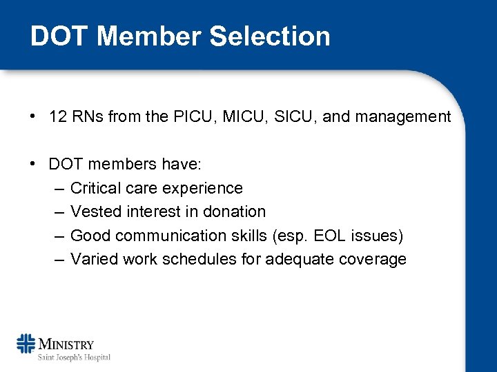 DOT Member Selection • 12 RNs from the PICU, MICU, SICU, and management •