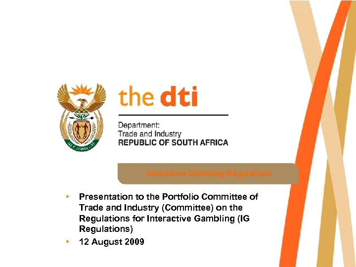 Interactive Gambling Regulations • • Presentation to the Portfolio Committee of Trade and Industry