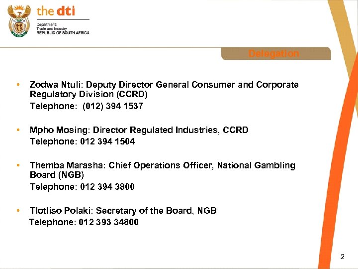Delegation • Zodwa Ntuli: Deputy Director General Consumer and Corporate Regulatory Division (CCRD) Telephone: