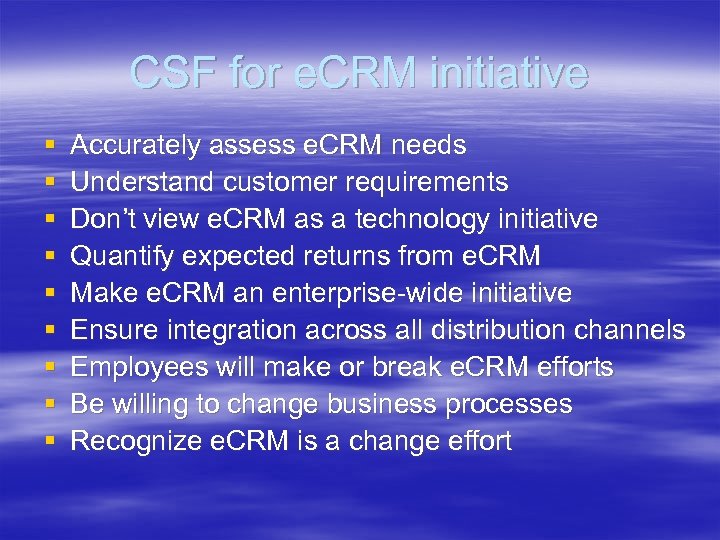 CSF for e. CRM initiative § § § § § Accurately assess e. CRM