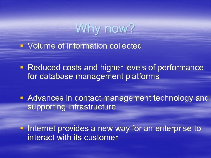 Why now? § Volume of information collected § Reduced costs and higher levels of