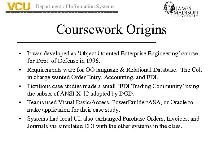 Coursework Origins • It was developed as ‘Object Oriented Enterprise Engineering’ course for Dept.
